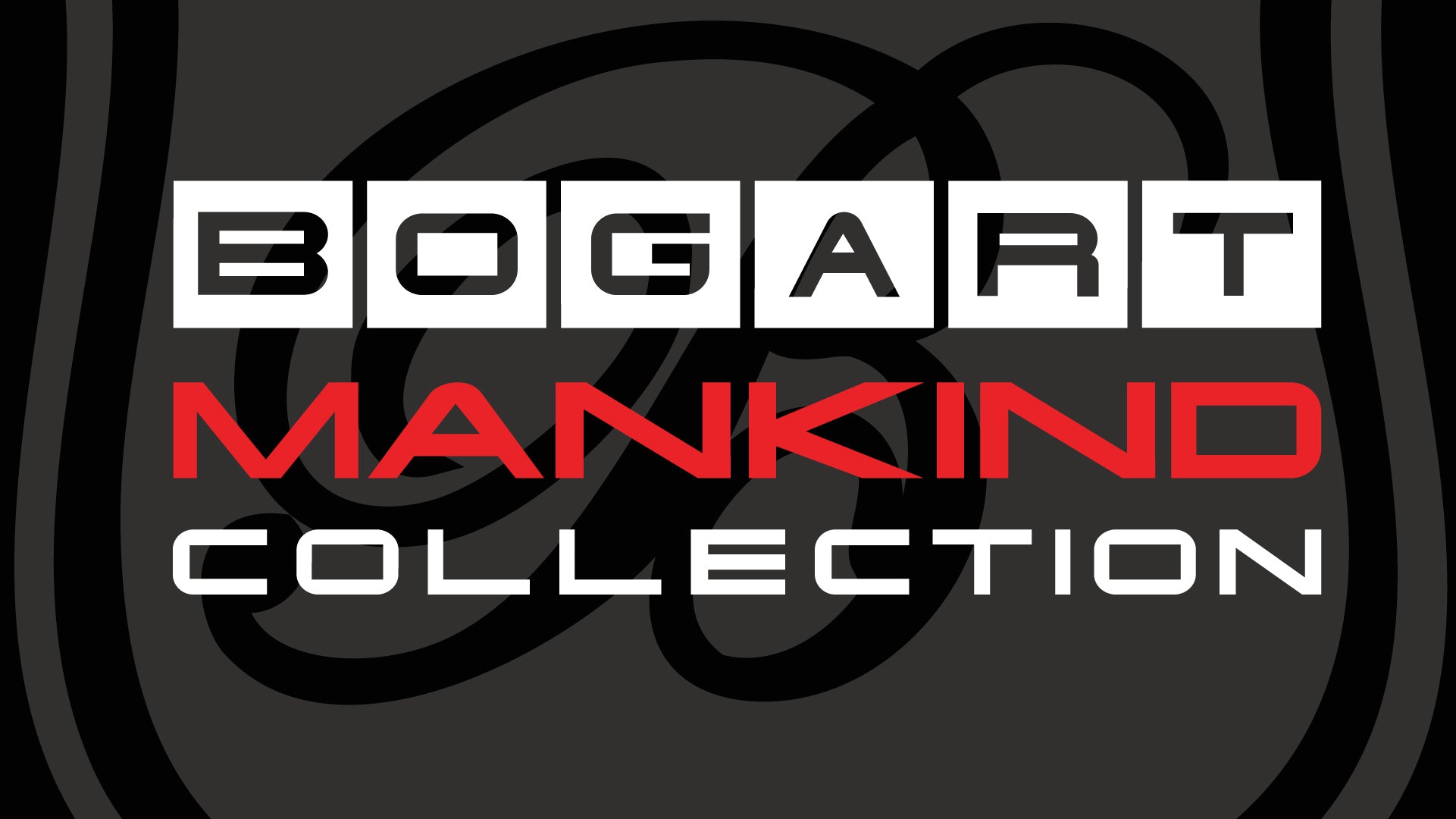 Bogart Mankind Collection